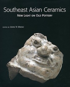 Southeast Asian Ceramics: New Light on Old Pottery