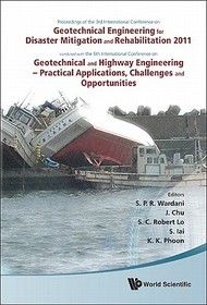 Geotechnical Engineering For Disaster Mitigation And Rehabilitation 2011 - Proceedings Of The 3rd Int'l Conf Combined With The 5th Int'l Conf On Geotechnical And Highway Engineering - Practical Applications, Challenges And Opportunities (With Cd-rom)