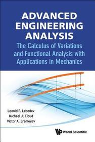 Advanced Engineering Analysis: The Calculus Of Variations And Functional Analysis With Applications In Mechanics: The Calculus of Variations and Functional Analysis with Applications in Mechanics