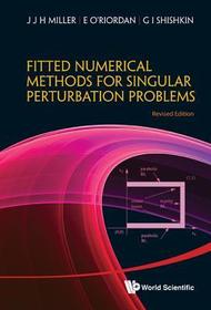 Fitted Numerical Methods For Singular Perturbation Problems: Error Estimates In The Maximum Norm For Linear Problems In One And Two Dimensions (Revised Edition): Error Estimates in the Maximum Norm for Linear Problems in One and Two Dimensions (Revise