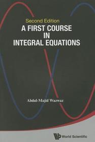 First Course In Integral Equations, A (Second Edition)