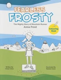 Fearless Frosty: The Mighty Story Of Mountain Runner Anna Frost: The Mighty Story of Mountain Runner Anna Frost