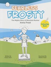 Fearless Frosty: The Mighty Story Of Mountain Runner Anna Frost: The Mighty Story of Mountain Runner Anna Frost