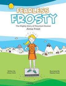 Fearless Frosty: The Mighty Story Of Mountain Runner Anna Frost: The Mighty Story of Mountain Runner Anna Frost