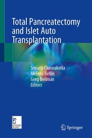 Total Pancreatectomy and Islet Auto Transplantation: Principles and Practice