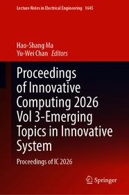 Proceedings of Innovative Computing 2026 Vol 3-Emerging Topics in Innovative System: Proceedings of IC 2026