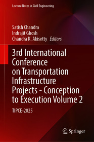3rd International Conference on Transportation Infrastructure Projects - Conception to Execution Volume 2: TIPCE-2025