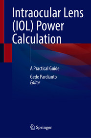 Intraocular Lens (IOL) Power Calculation: A Practical Guide