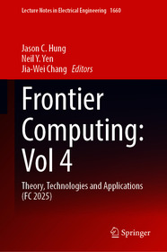Frontier Computing: Vol 4: Theory, Technologies and Applications (FC 2025)