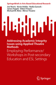 Addressing Academic Integrity Issues using Applied Theatre Methods: Employing Performance/Workshops in Post-secondary Education and ESL Settings