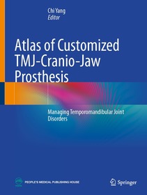 Atlas of Customized TMJ-Cranio-Jaw Prosthesis: Managing Temporomandibular Joint Disorders Atlas of Customized TMJ-Cranio-Jaw Prosthesis: Managing Temporomandibular Joint Disorders