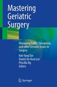 Mastering Geriatric Surgery: Managing Frailty, Sarcopenia, and other Geriatric Issues in Surgery