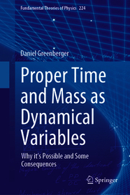 Proper Time and Mass as Dynamical Variables: Why it's Possible and Some Consequences
