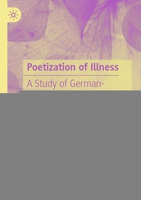 Poetization of Illness: A Study of German-language Literature in the 20th Century