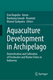 Aquaculture Development in Archipelago: Domestication and Cultivation of Freshwater and Marine Fishes in Indonesia Aquaculture Development in Archipelago: Domestication and Cultivation of Freshwater and Marine Fishes in Indonesia