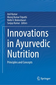 Innovations in Ayurvedic Nutrition: Principles and Concepts