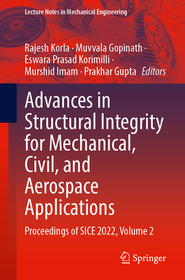 Advances in Structural Integrity for Mechanical, Civil, and Aerospace Applications: Proceedings of SICE 2022, Volume 2