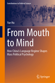 From Mouth to Mind: How Chinaâ€TMs Language Regime Shapes Mass Political Psychology