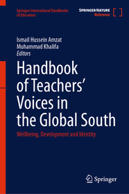 Handbook of Teachers’ Voices in the Global South: Wellbeing, Development and Identity