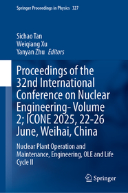 Proceedings of the 32nd International Conference on Nuclear Engineering- Volume 2; ICONE 2025, 22-26 June, Weihai, China: Nuclear Plant Operation and Maintenance, Engineering, OLE and Life Cycle II