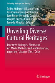 Unveiling Diverse Cultural Heritages: Inventive Heritages, Alternative Art Media Methods and Mobile Tourism, under the 'Ukraine Effect' Crisis