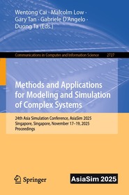 Methods and Applications for Modeling and Simulation of Complex Systems: 24th Asia Simulation Conference, AsiaSim 2025, Singapore, Singapore, November 17–19, 2025, Proceedings
