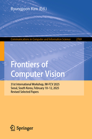 Frontiers of Computer Vision: 31st International Workshop, IW-FCV 2025, Seoul, South Korea, February 10–12, 2025, Revised Selected Papers