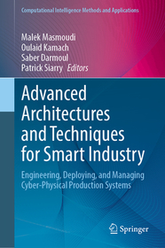 Advanced Architectures and Techniques for Smart Industry: Engineering, Deploying, and Managing Cyber-Physical Production Systems