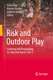 Risk and Outdoor Play: Listening and Responding to Collective Voices: Part 2