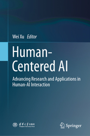 Human-Centered AI: Advancing Research and Applications in Human-AI Interaction: Advancing Research and Applications in Human-AI Interaction