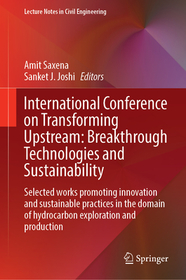 International Conference on Transforming Upstream: Breakthrough Technologies and Sustainability: Selected Works Promoting Innovation and Sustainable Practices in the Domain of Hydrocarbon Exploration and Production
