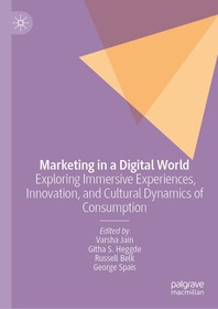 Marketing in a Digital World: Exploring Immersive Experiences, Innovation, and Cultural Dynamics of Consumption