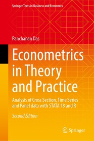 Econometrics in Theory and Practice: Analysis of Cross Section, Time Series and Panel data with STATA 18 and R