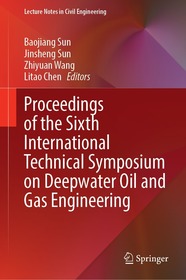 Proceedings of the Sixth International Technical Symposium on Deepwater Oil and Gas Engineering