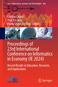 Proceedings of 23rd International Conference on Informatics in Economy (IE 2024): Recent Results in Education, Research, and Applications