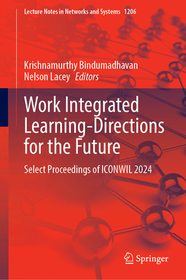Work Integrated Learning-Directions for the Future: Select Proceedings of ICONWIL 2024 Work Integrated Learning-Directions for the Future: Select Proceedings of ICONWIL 2024