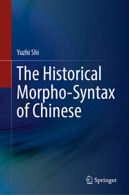 The Historical Morpho-Syntax of Chinese The Historical Morpho-Syntax of Chinese