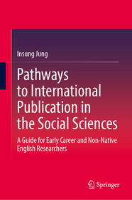Pathways to International Publication in the Social Sciences: A Guide for Early Career and Non-Native English Researchers