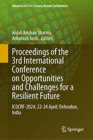 Proceedings of the 3rd International Conference on Opportunities and Challenges for a Resilient Future: ICOCRF-2024; 22–24 April; Dehradun, India