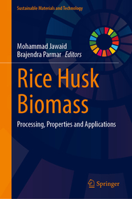 Rice Husk Biomass: Processing, Properties and Applications
