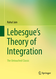 Lebesgue?s Theory of Integration: The Untouched Classic Lebesgue?s Theory of Integration: The Untouched Classic