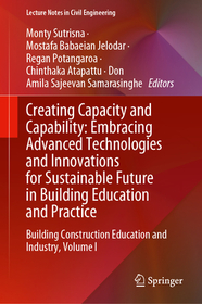 Creating Capacity and Capability: Embracing Advanced Technologies and Innovations for Sustainable Future in Building Education and Practice: Building Construction Education and Industry, Volume I