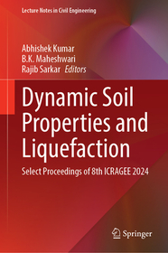 Dynamic Soil Properties and Liquefaction: Select Proceedings of 8th ICRAGEE 2024 Dynamic Soil Properties and Liquefaction: Select Proceedings of 8th ICRAGEE 2024
