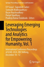 Leveraging Emerging Technologies and Analytics for Empowering Humanity, Vol. 1: International Conference Proceedings of LEAD-2024, IIM Shillong, December 10–12