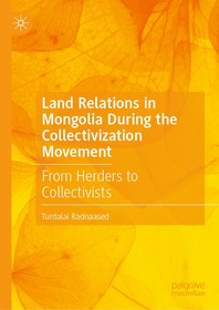 Land Relations in Mongolia During the Collectivization Movement: From Herders to Collectivists