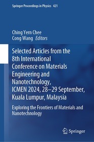 Selected Articles from the 8th International Conference on Materials Engineering and Nanotechnology, ICMEN 2024, 28-29 September, Kuala Lumpur, Malaysia: Exploring the Frontiers of Materials and Nanotechnology