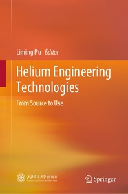 Helium Engineering Technologies: From Source to Use Helium Engineering Technologies: From Source to Use