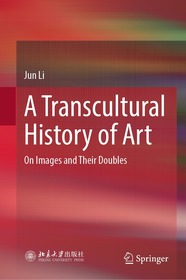 A Transcultural History of Art: On Images and Their Doubles A Transcultural History of Art: On Images and Their Doubles