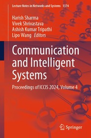 Communication and Intelligent Systems: Proceedings of ICCIS 2024, Volume 4 Communication and Intelligent Systems: Proceedings of ICCIS 2024, Volume 4