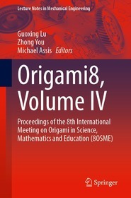 Origami8, Volume IV: Proceedings of the 8th International Meeting on Origami in Science, Mathematics and Education (8OSME)